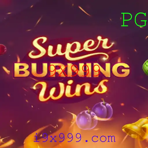 SuperBurningWins: Descubra o Mundo Empolgante do Jogo 9X999